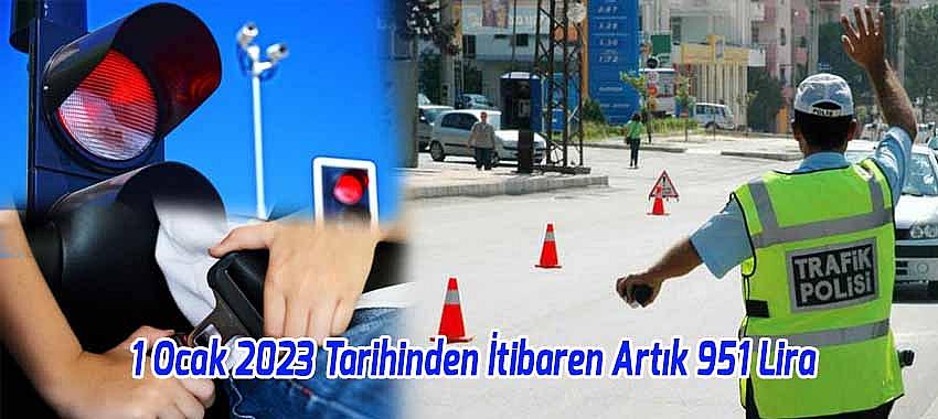 Sürücü Dikkat! 1 Ocak 2023 Tarihinden İtibaren Artık 951 Lira Ödeyecek