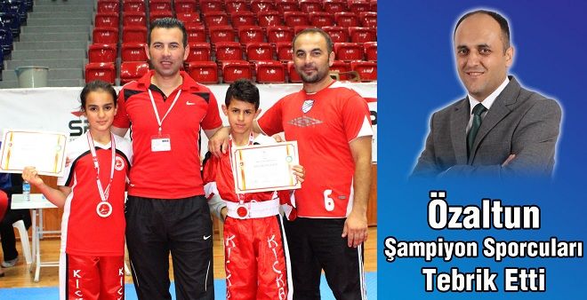 Özaltun, şampiyon sporcuları tebrik etti