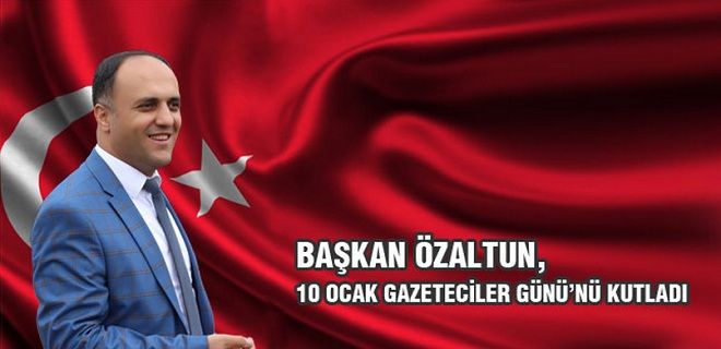 Özaltun; Gazeteciler Gününü Kutladı