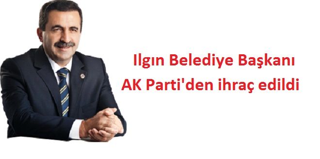 Ilgın Belediye Başkanı AK Parti'den ihraç edildi