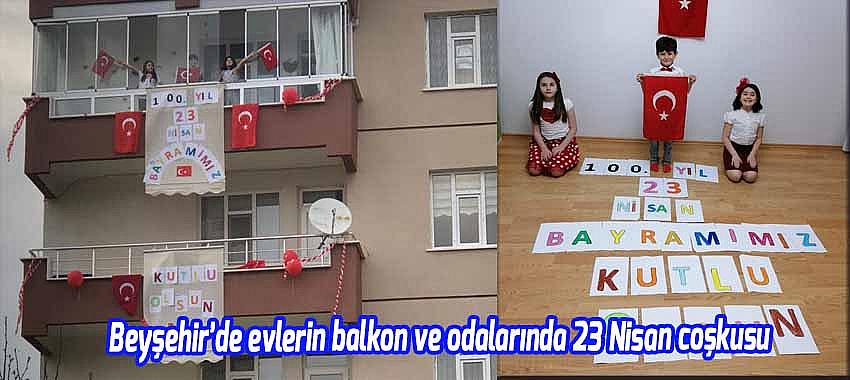 Beyşehir’de evlerin balkon ve odalarında 23 Nisan coşkusu