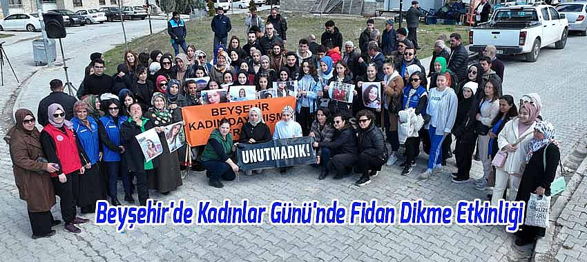 Beyşehir'de Kadınlar Günü'nde Fidan Dikme Etkinliği