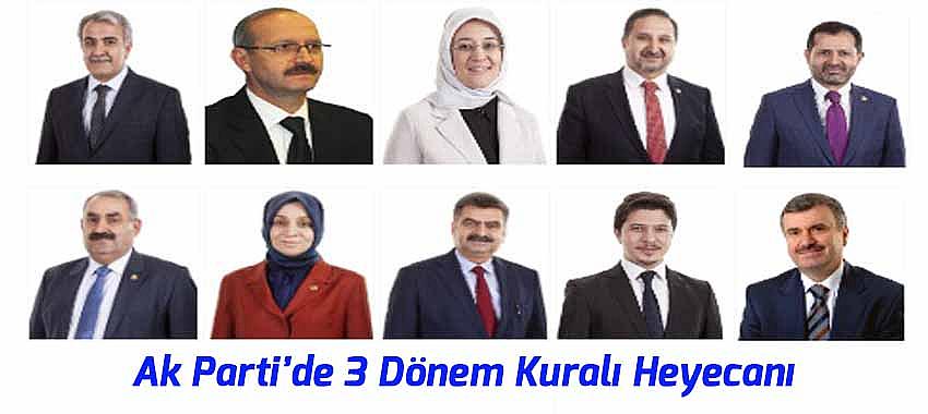 Ak Parti’de 3 Dönem Kuralı Heyecanı