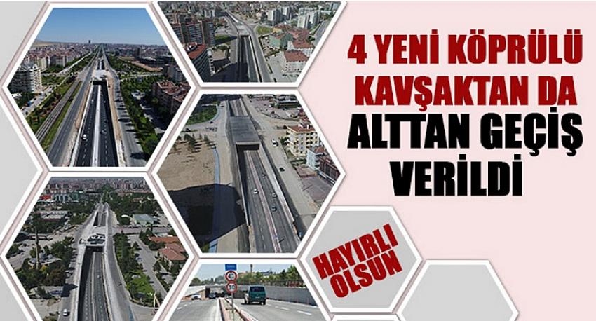 4 Yeni Köprülü Kavşaktan da Alttan Geçiş Verildi