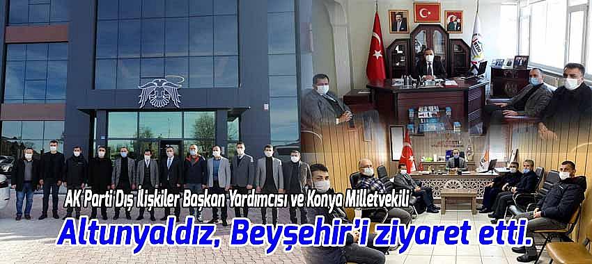 Altunyaldız, Beyşehir’i ziyaret etti