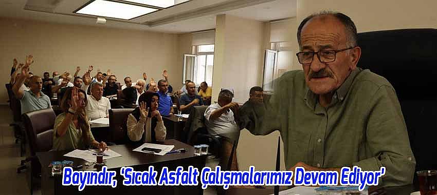 Bayındır, ‘Sıcak Asfalt Çalışmalarımız Devam Ediyor’