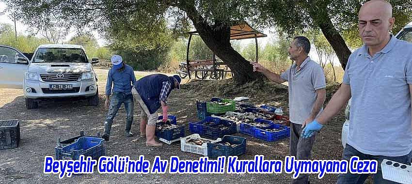 Beyşehir Gölü’nde Av Denetimi! Kurallara Uymayana Ceza
