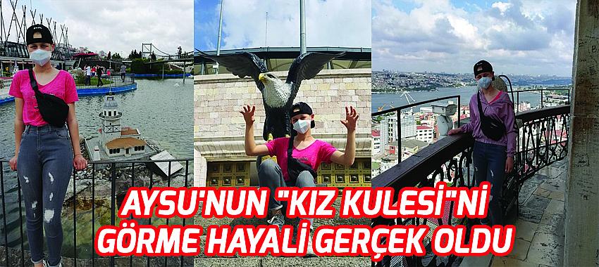 Aysu'nun Kız Kulesini Görme Hayali Gerçek Oldu