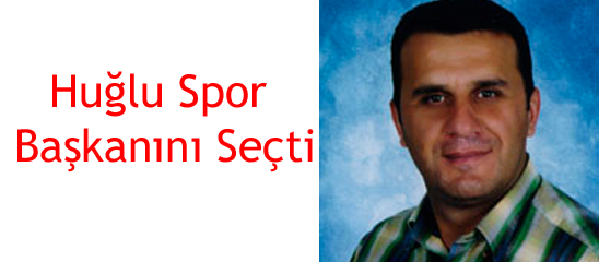 Huğlu Spor Başkanını Seçti