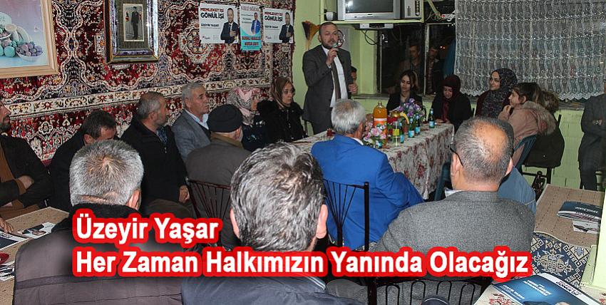 Üzeyir Yaşar: Her zaman halkımızın yanında olacağız