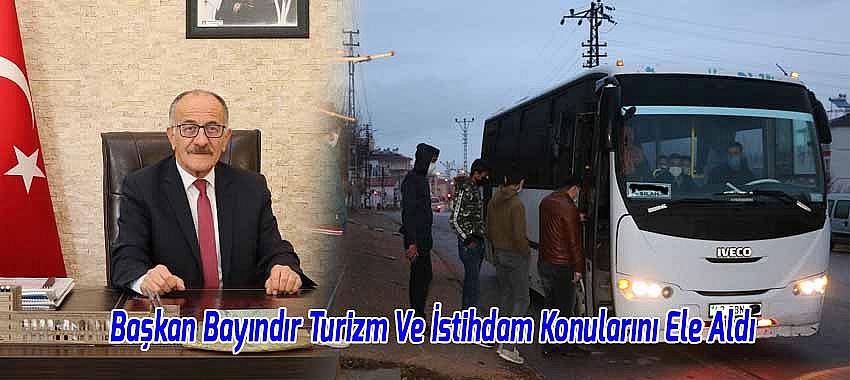 Başkan Bayındır Turizm Ve İstihdam Konularını Ele Aldı