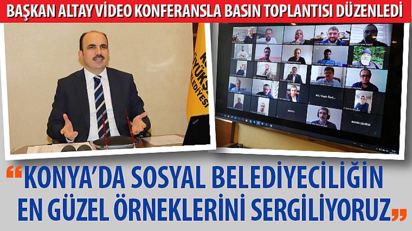 Konya’da Sosyal Belediyeciliğin En Güzel Örneklerini Sergiliyoruz