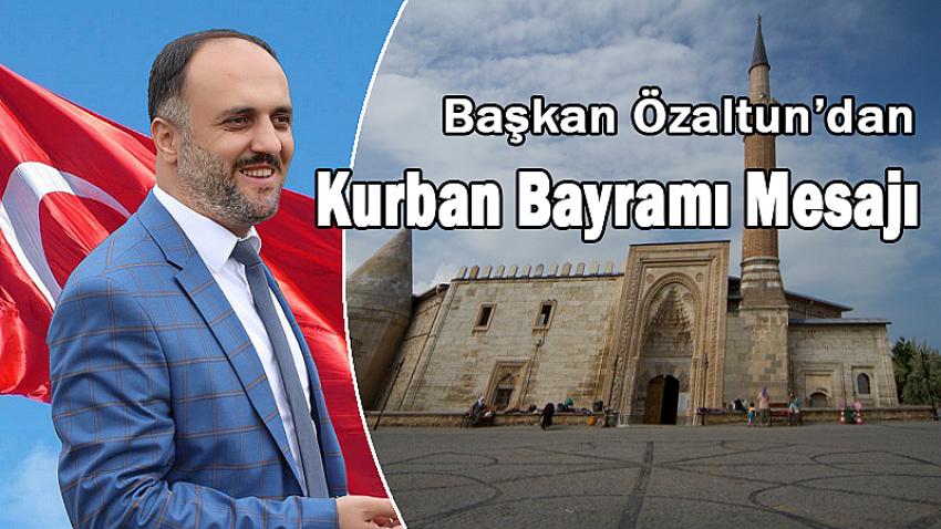 Başkan Özaltun’dan Kurban Bayramı Mesajı