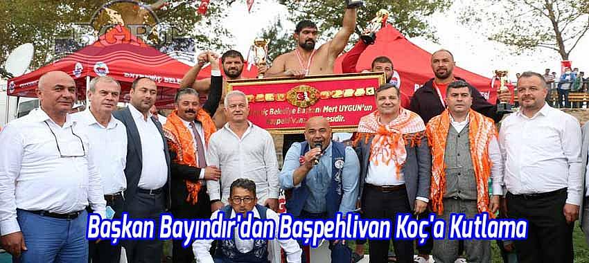 Başkan Bayındır'dan Başpehlivan Koç'a Kutlama