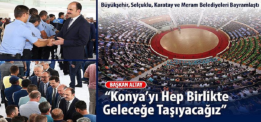 Büyükşehir, Selçuklu, Karatay ve Meram Belediyeleri Bayramlaştı