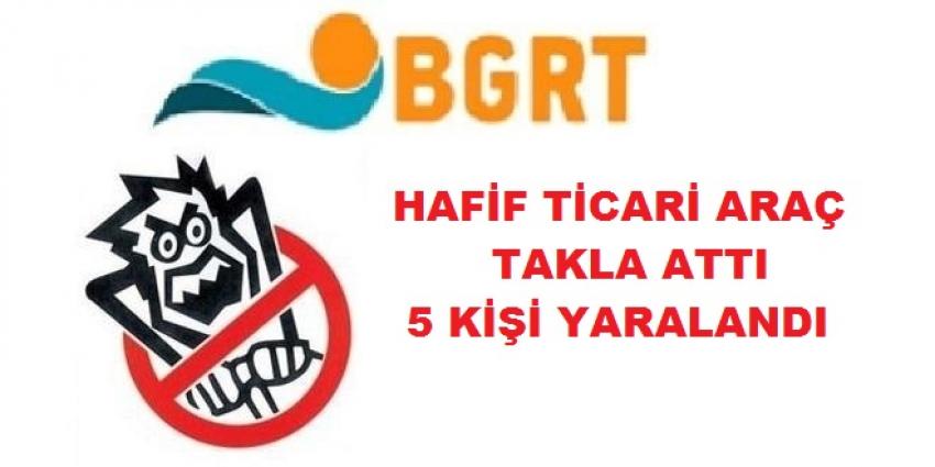 Hafif Ticari Araç Takla Attı 5 Kişi Yaralandı