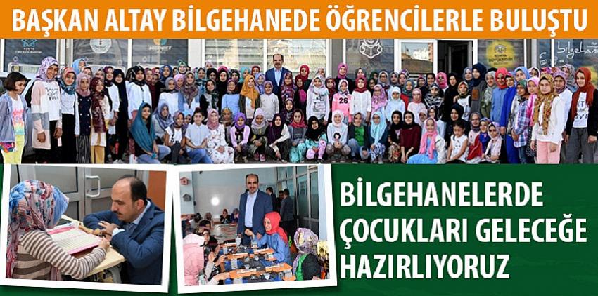 Başkan Altay Bilgehanede Öğrencilerle Buluştu