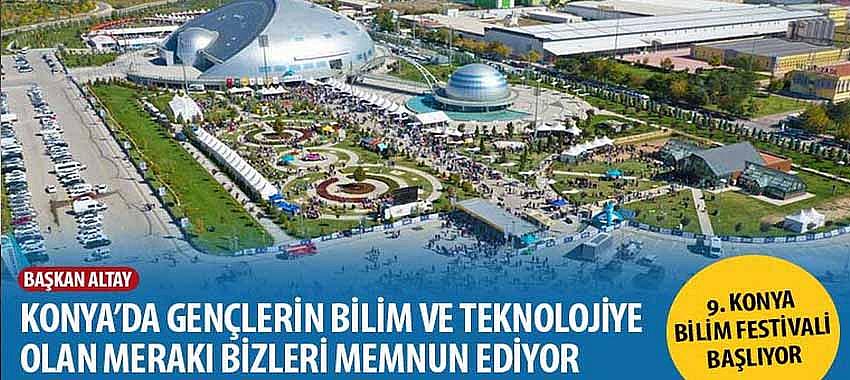 Altay, Konya’da Gençlerin Bilim ve Teknolojiye Olan Merakı Bizleri Memnun Ediyor