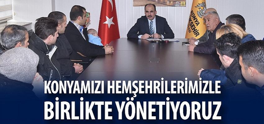 Konyamızı Hemşehrilerimizle Birlikte Yönetiyoruz