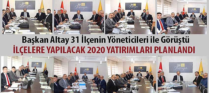 Başkan Altay 31 İlçenin Yöneticileri ile Görüştü