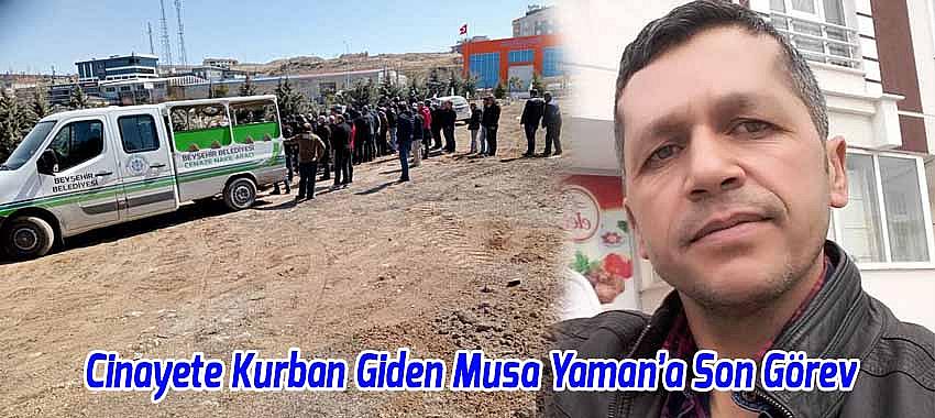 Cinayete Kurban Giden Musa Yaman’a Son Görev