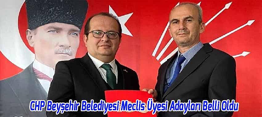 CHP Beyşehir Belediyesi Meclis Üyesi Adayları Belli Oldu