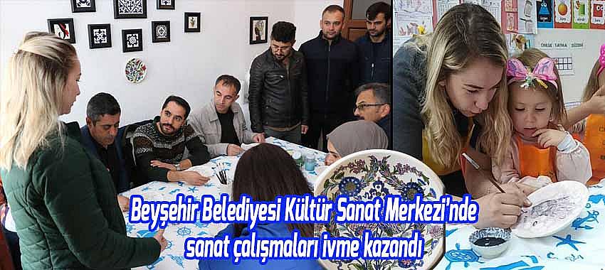 Beyşehir Belediyesi Kültür Sanat Merkezi’nde sanat çalışmaları ivme kazandı