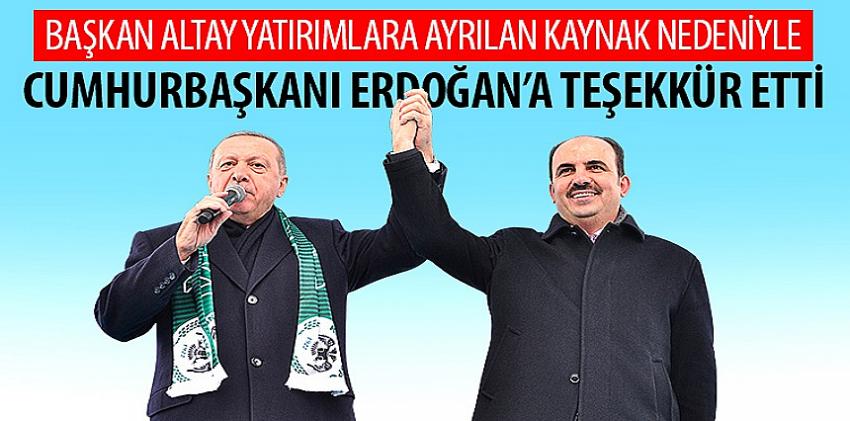 Başkan Altay Cumhurbaşkanı Erdoğan’a Teşekkür Etti