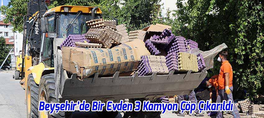 Beyşehir’de Bir Evden 3 Kamyon Çöp Çıkarıldı