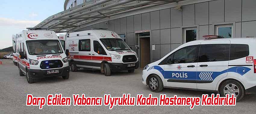 Beyşehir'de Darp Edilen Yabancı Uyruklu Kadın Hastaneye Kaldırıldı