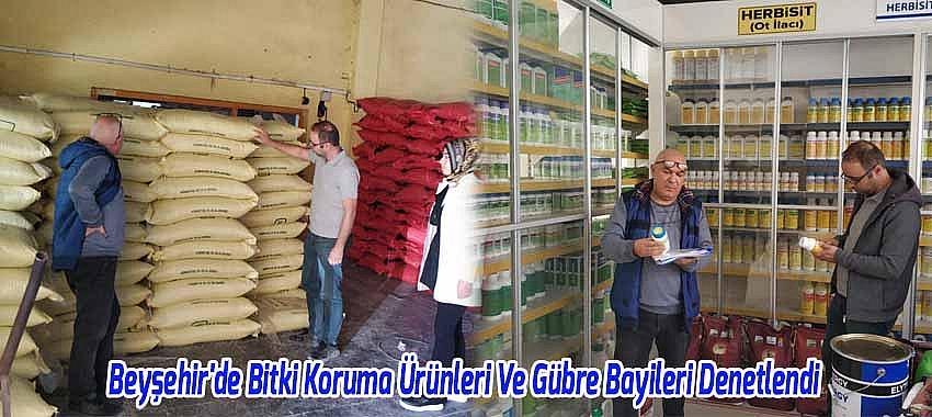 Beyşehir'de Bitki Koruma Ürünleri Ve Gübre Bayileri Denetlendi