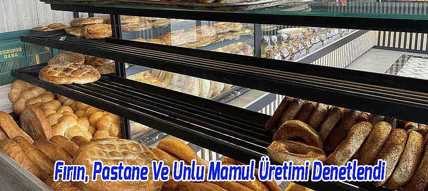 Beyşehir'de Fırın, Pastane Ve Unlu Mamul Üretimi Denetlendi
