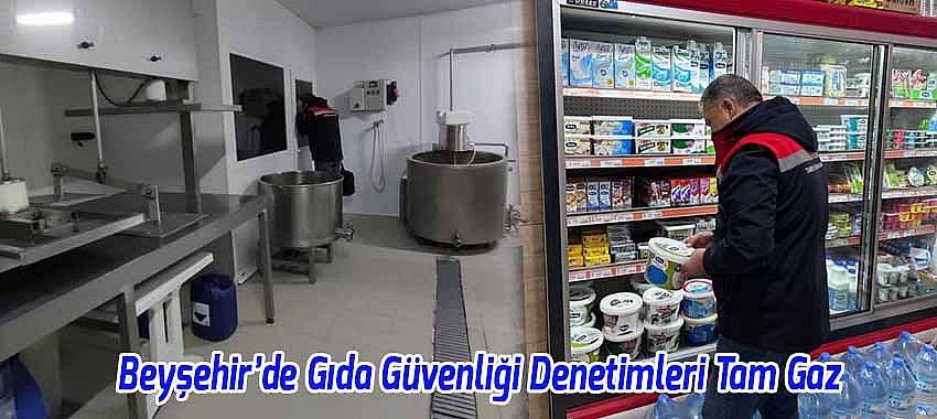Beyşehir’de Gıda Güvenliği Denetimleri Tam Gaz Devam