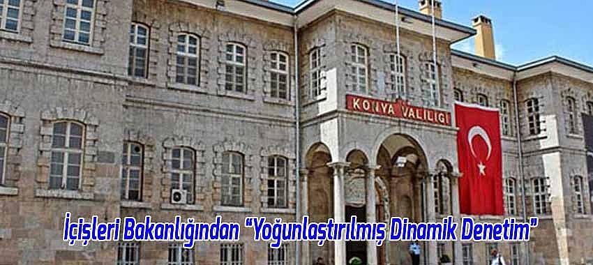 İçişleri Bakanlığından “Yoğunlaştırılmış Dinamik Denetim” 