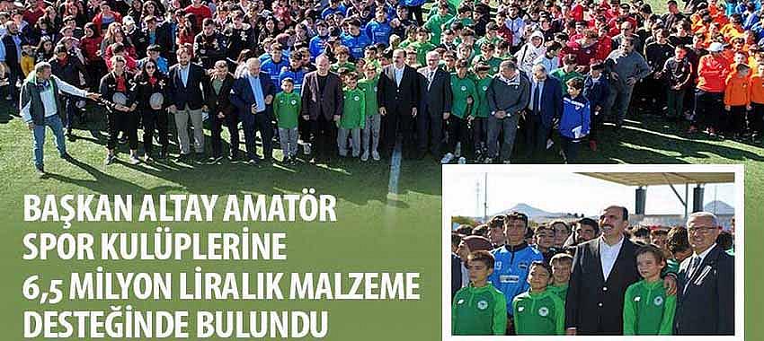 Başkan Altay Amatör Spor Kulüplerine 6,5 Milyon Liralık Malzeme Desteğinde Bulundu