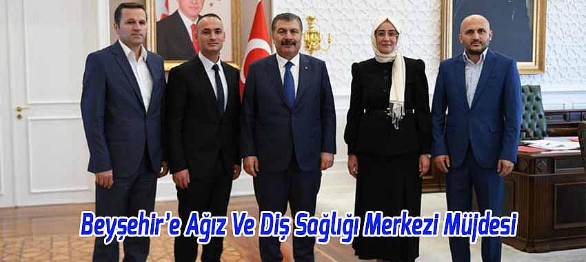 Beyşehir’e Ağız Ve Diş Sağlığı Merkezi Müjdesi