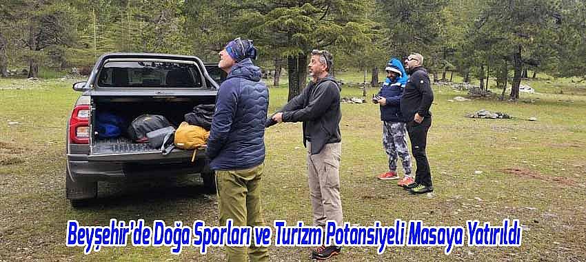 Beyşehir’de Doğa Sporları ve Turizm Potansiyeli Masaya Yatırıldı