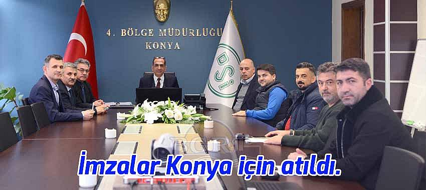 İmzalar Konya için atıldı.