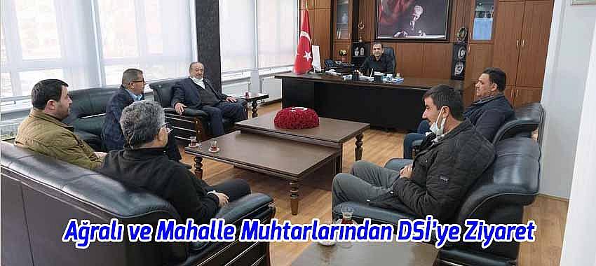 Ağralı ve Mahalle Muhtarlarından DSİ’ye Ziyaret