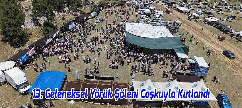 Dumanlı Yaylası’nda 13. Geleneksel Yörük Şöleni Coşkuyla Kutlandı