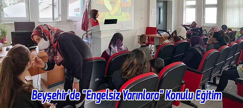 Beyşehir'de 'Engelsiz Yarınlara' Konulu Eğitim