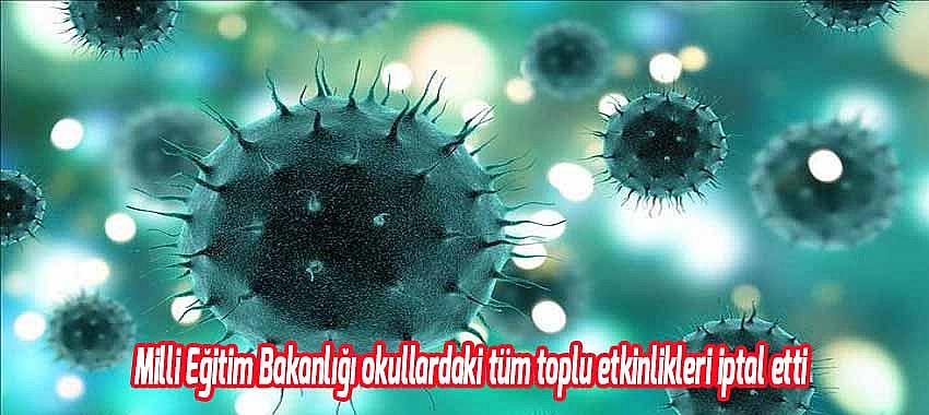 Okullardaki tüm toplu etkinlikler iptal edildi