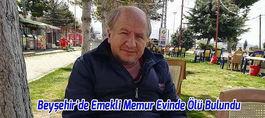 Beyşehir’de Emekli Memur Evinde Ölü Bulundu