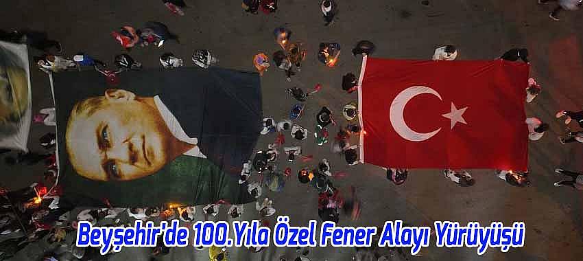 Beyşehir'de 100.Yıla Özel Fener Alayı Yürüyüşü