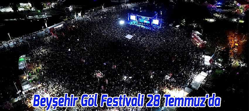 Beyşehir Göl Festivali 28 Temmuz'da