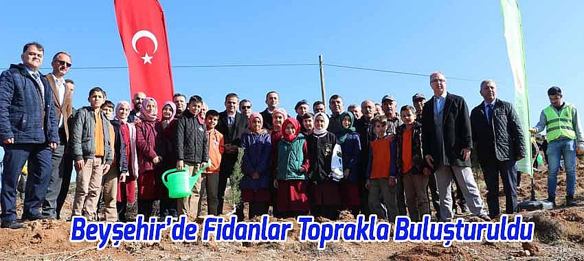 Beyşehir’de Fidanlar Toprakla Buluşturuldu