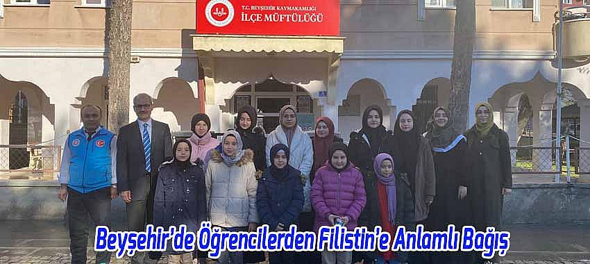 Beyşehir’de Öğrencilerden Filistin’e Anlamlı Bağış