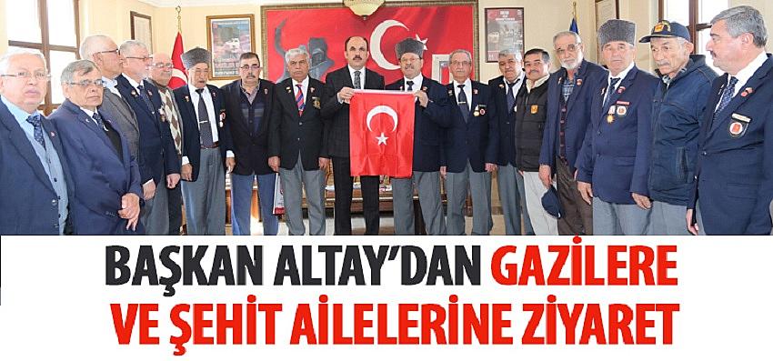 Başkan Altay’dan Gazilere ve Şehit Ailelerine Ziyaret