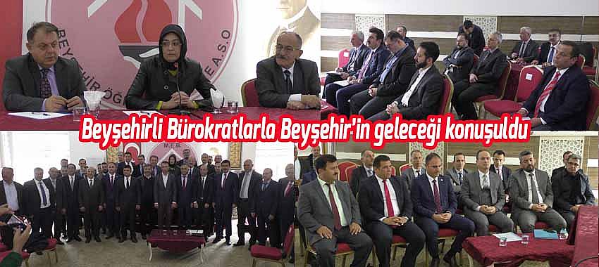 Beyşehirli Bürokratlar Beyşehir'in geleceğini konuştu