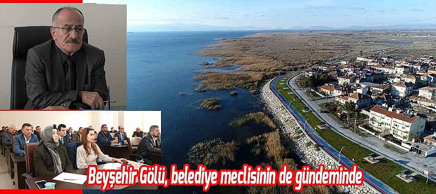 Beyşehir Gölü, belediye meclisinin de gündeminde